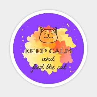 Keep Calm And Feed The Cat - Cute Funny Cat Lover Quote Magnet